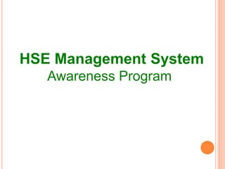 HSE Management System
Awareness Program
 