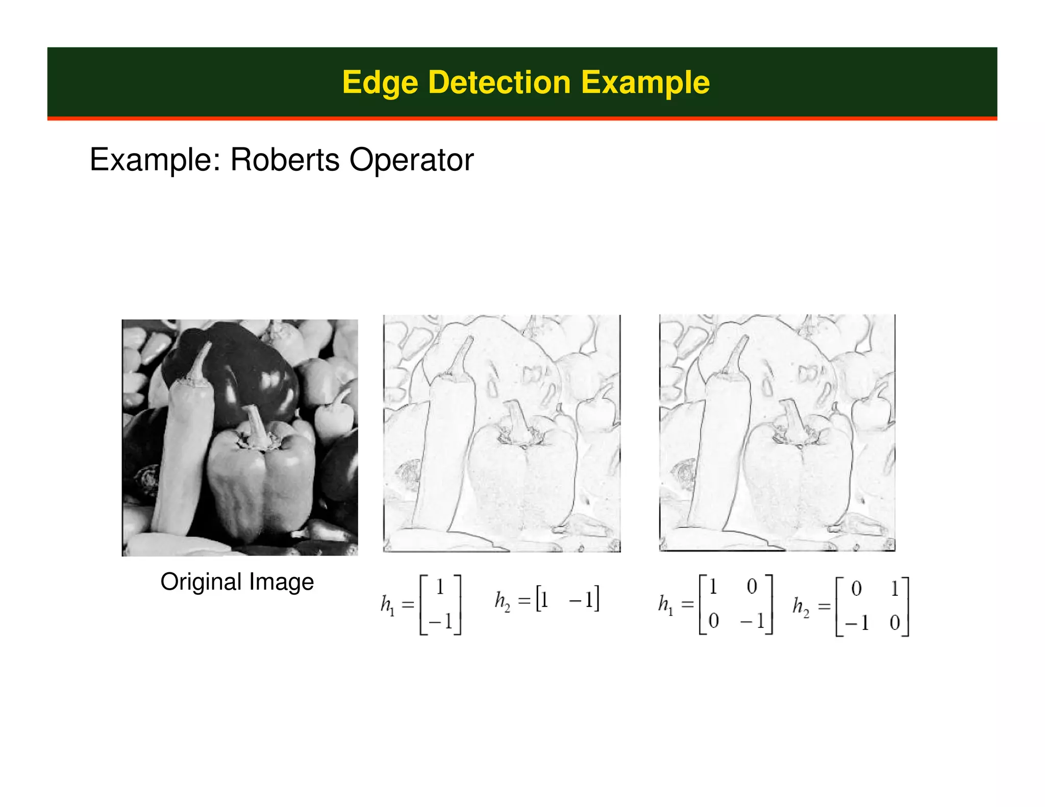 Edge Detection Example

Example: Roberts Operator




    Original Image
 