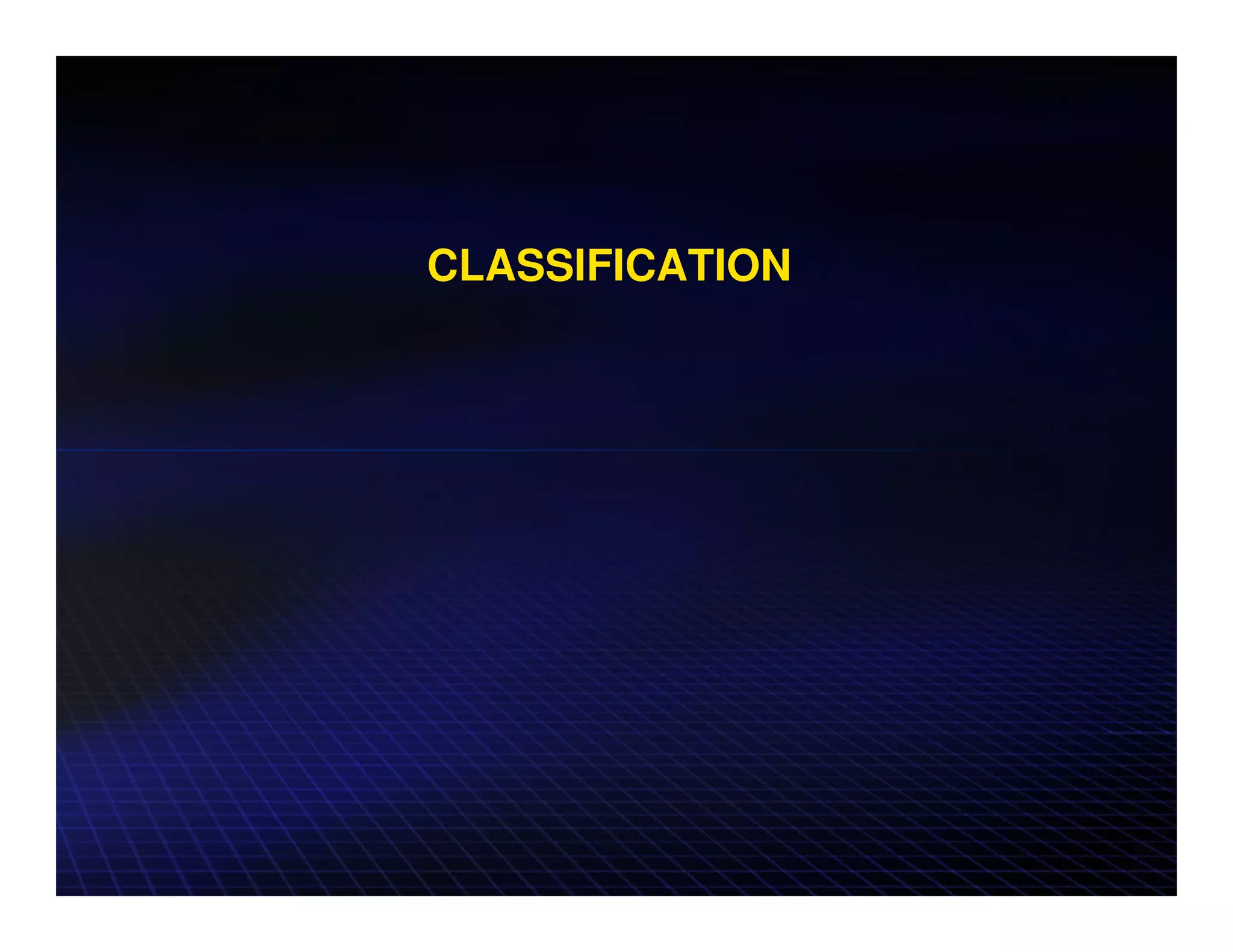 CLASSIFICATION
 