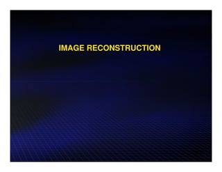 IMAGE RECONSTRUCTION
 