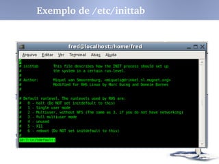 Exemplo de /etc/inittab
 