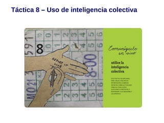 Táctica 8 – Uso de inteligencia colectiva
 