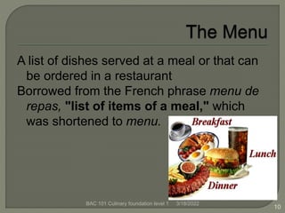 A list of dishes served at a meal or that can
be ordered in a restaurant
Borrowed from the French phrase menu de
repas, "l...