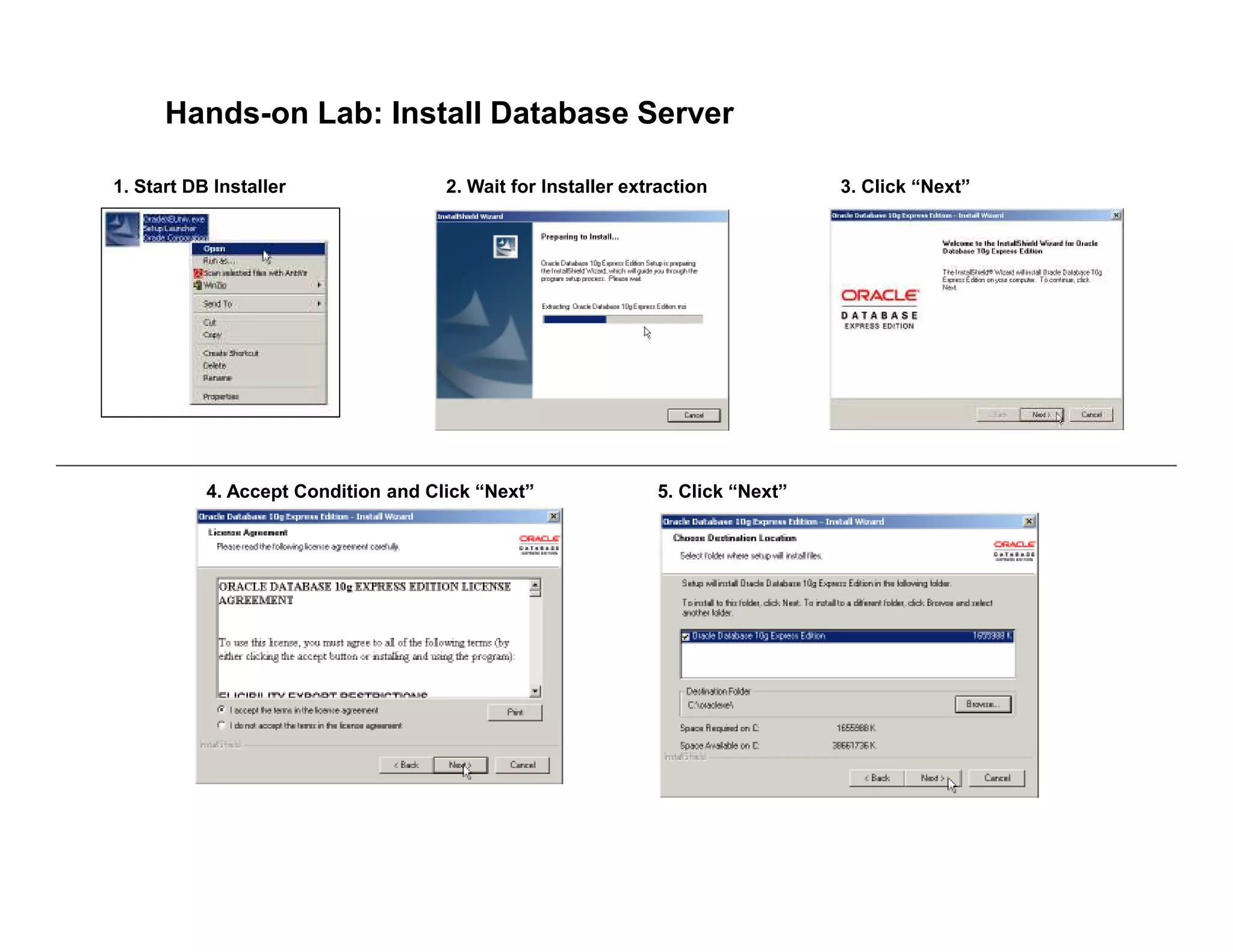 Hands-on Lab: Install Database Server
1. Start DB Installer 2. Wait for Installer extraction 3. Click “Next”
4. Accept Condition and Click “Next” 5. Click “Next”
 