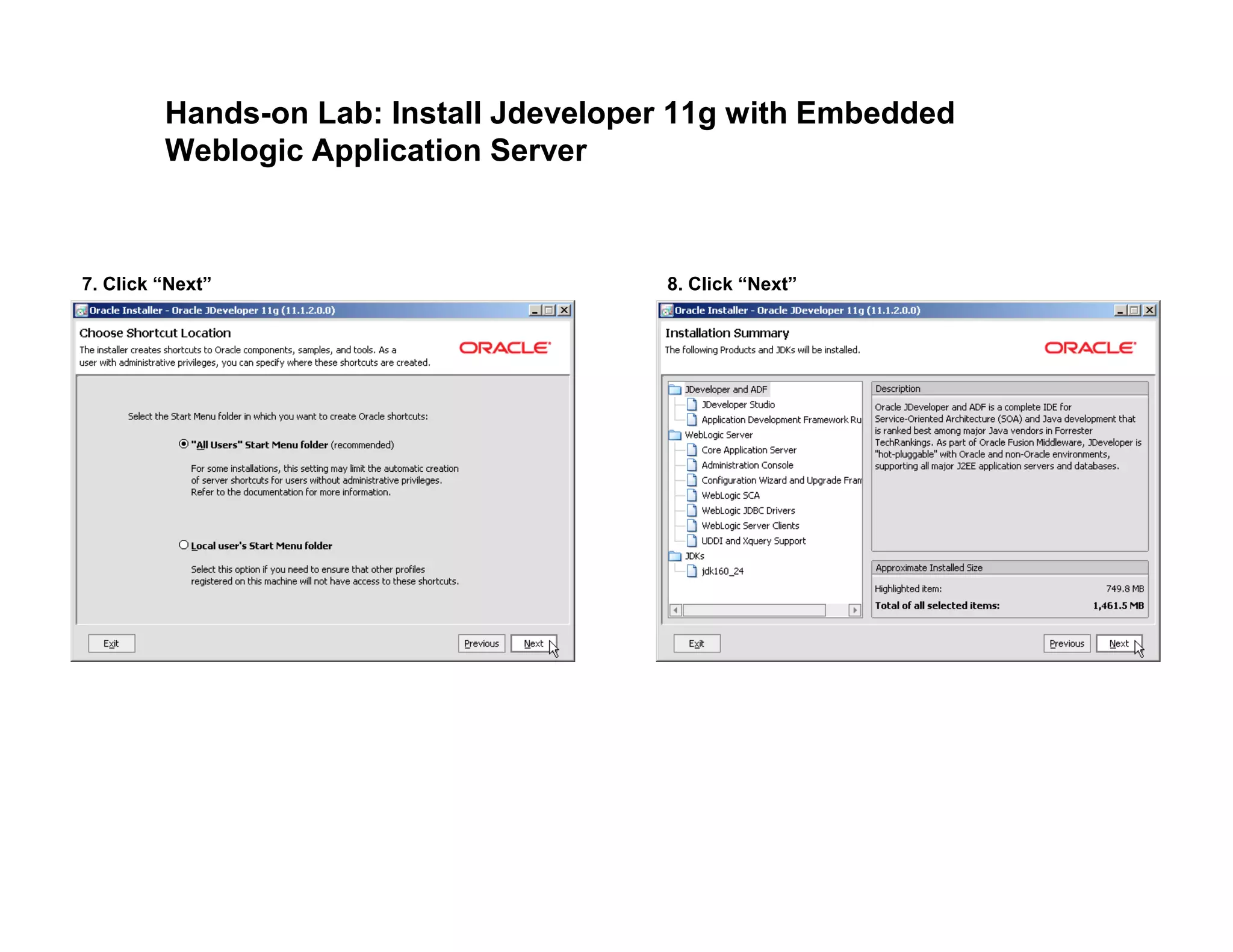 Hands-on Lab: Install Jdeveloper 11g with Embedded
Weblogic Application Server
7. Click “Next” 8. Click “Next”
 