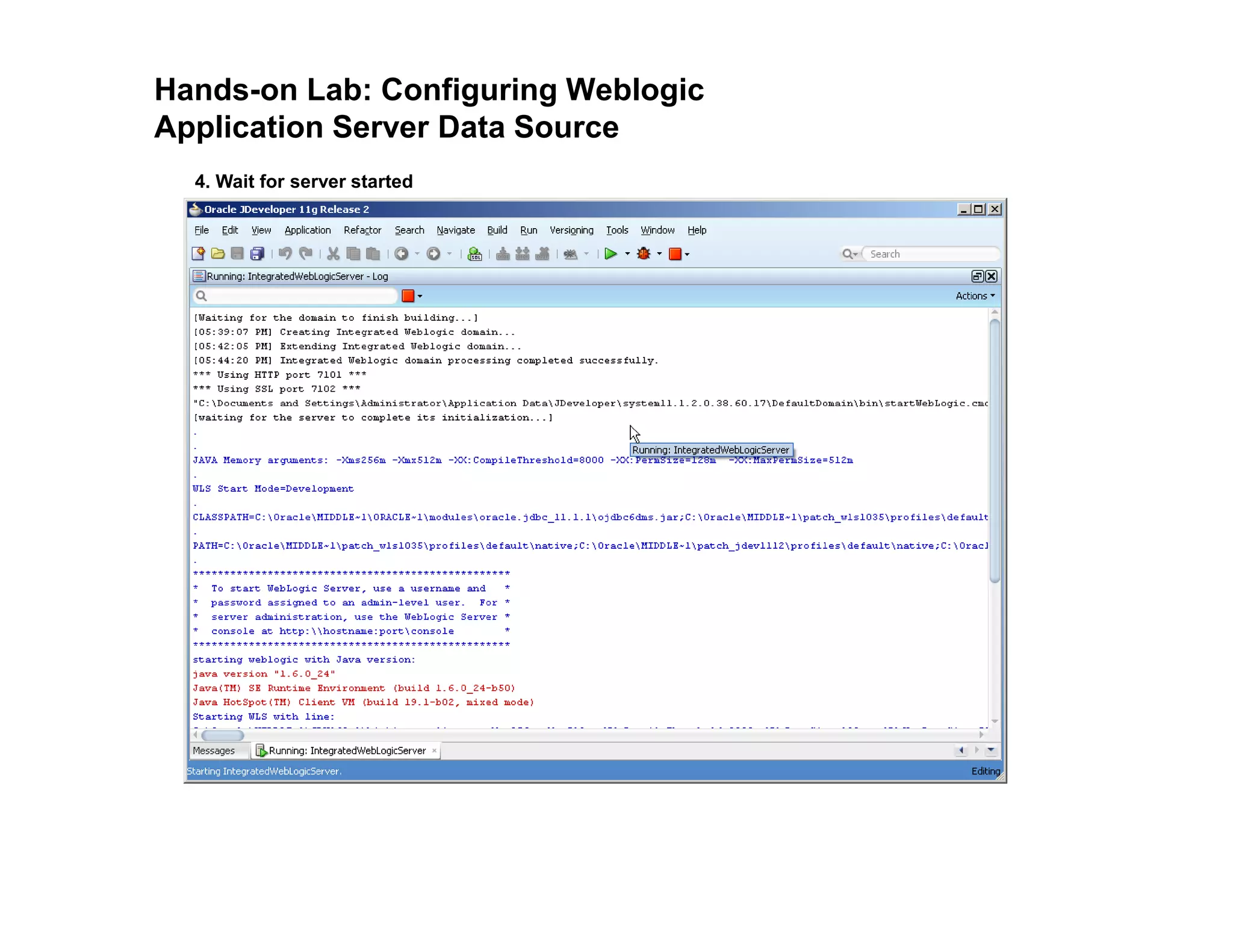 Hands-on Lab: Configuring Weblogic
Application Server Data Source
4. Wait for server started
 