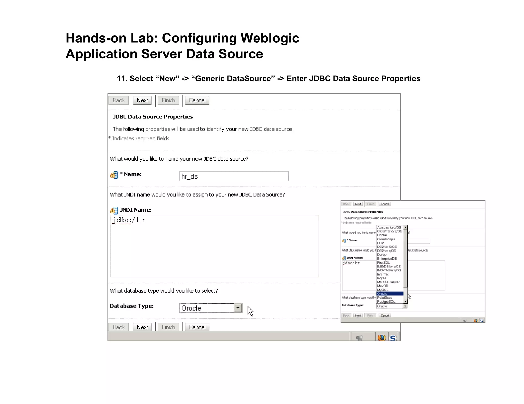Hands-on Lab: Configuring Weblogic
Application Server Data Source
11. Select “New” -> “Generic DataSource” -> Enter JDBC Data Source Properties
 