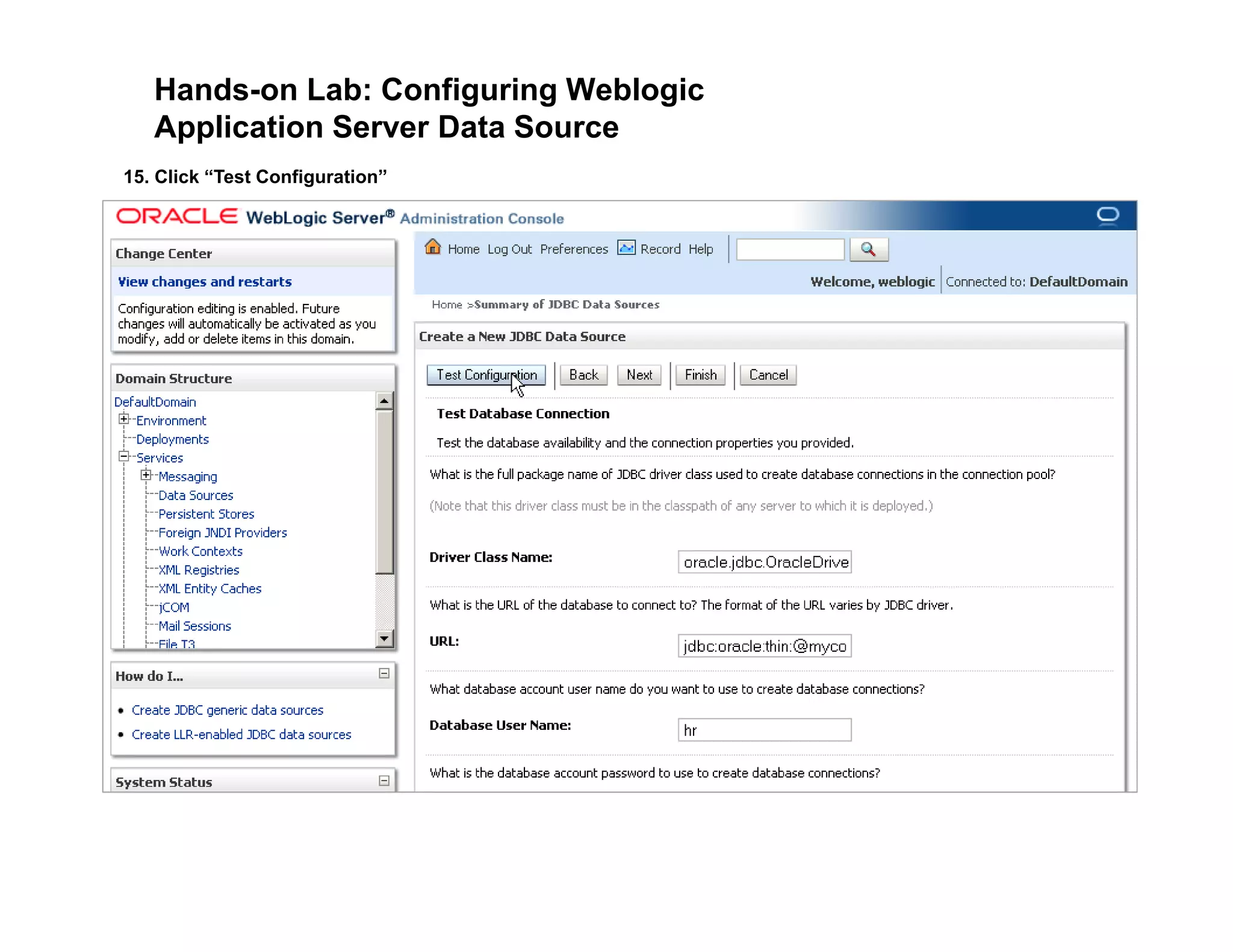 Hands-on Lab: Configuring Weblogic
Application Server Data Source
15. Click “Test Configuration”
 