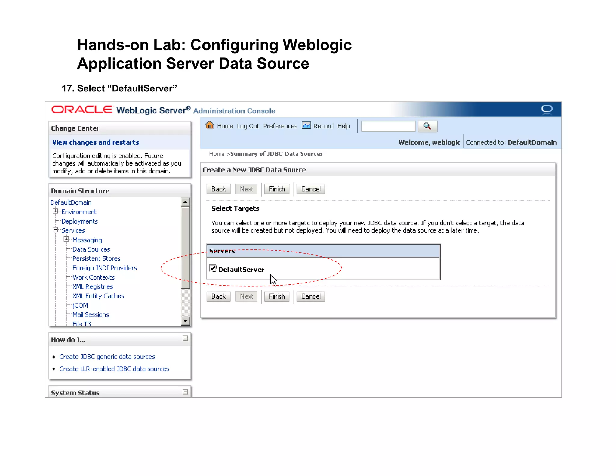 Hands-on Lab: Configuring Weblogic
Application Server Data Source
17. Select “DefaultServer”
 