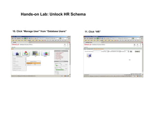 Hands-on Lab: Unlock HR Schema
10. Click “Manage User” from “Database Users” 11. Click “HR”
 