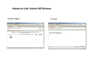 Hands-on Lab: Unlock HR Schema
14. Click “Logout” 15. Finish
 