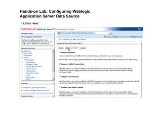 Hands-on Lab: Configuring Weblogic
Application Server Data Source
13. Click “Next”
 