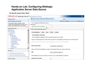 Hands-on Lab: Configuring Weblogic
Application Server Data Source
16. See the result, Click “Next”
 