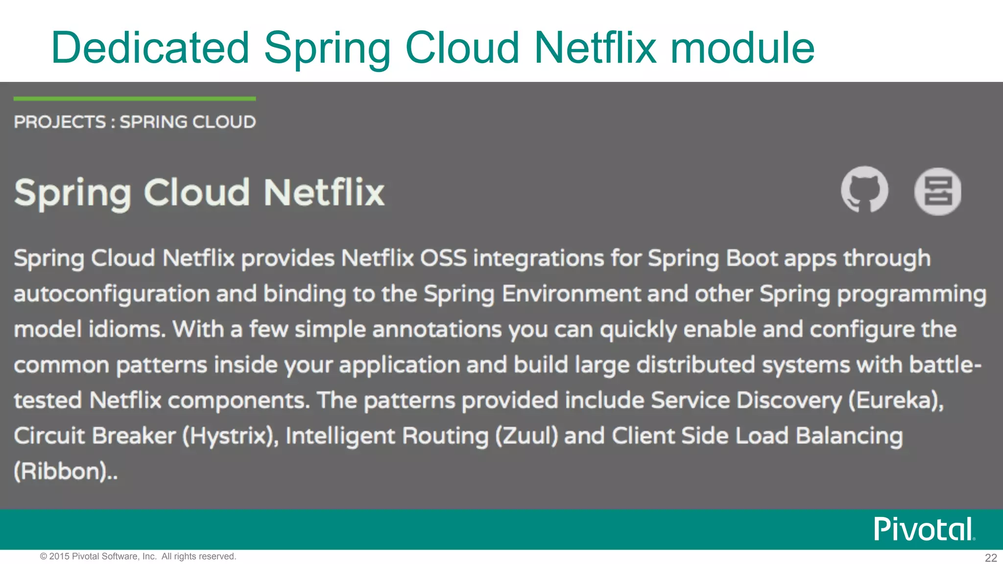 22© 2015 Pivotal Software, Inc. All rights reserved.
Dedicated Spring Cloud Netflix module
 