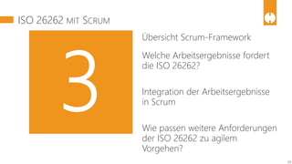 Welche Arbeitsergebnisse fordert
die ISO 26262?
Übersicht Scrum-Framework
Integration der Arbeitsergebnisse
in Scrum
Wie passen weitere Anforderungen
der ISO 26262 zu agilem
Vorgehen?
ISO 26262 MIT SCRUM
18
 