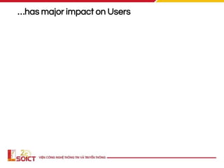 …has major impact on Users
 