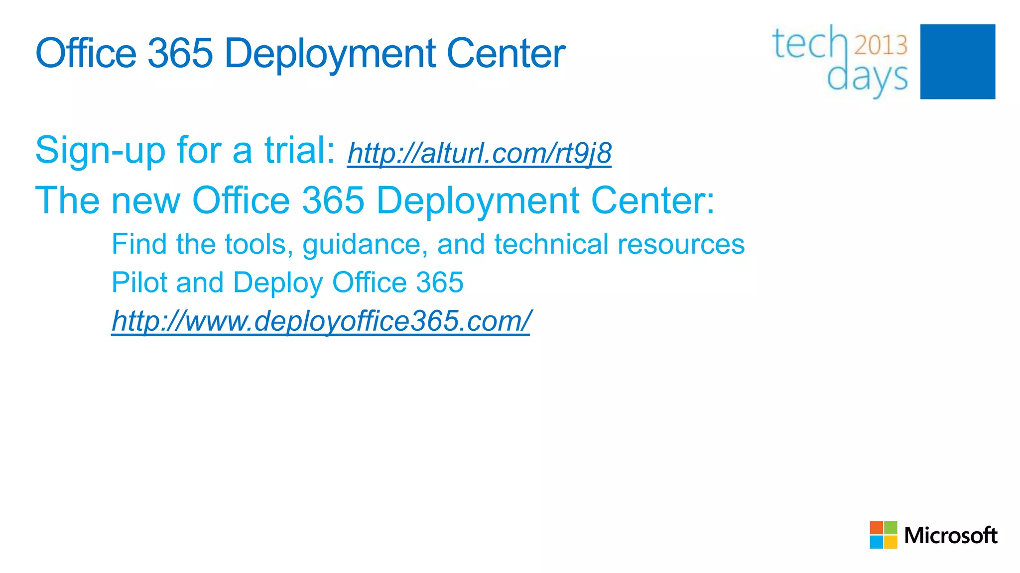 Office 365 Deployment Center

Sign-up for a trial: http://alturl.com/rt9j8
The new Office 365 Deployment Center:
    Find the tools, guidance, and technical resources
    Pilot and Deploy Office 365
    http://www.deployoffice365.com/
 