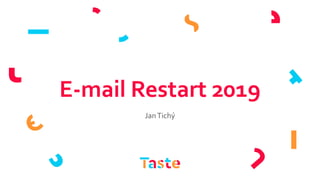 E-mail Restart 2019
JanTichý
 