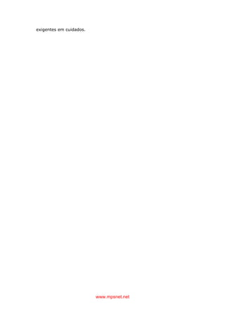 www.mpsnet.net
exigentes em cuidados.
 