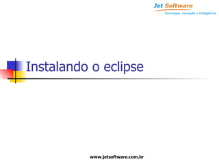 Instalando o eclipse 
