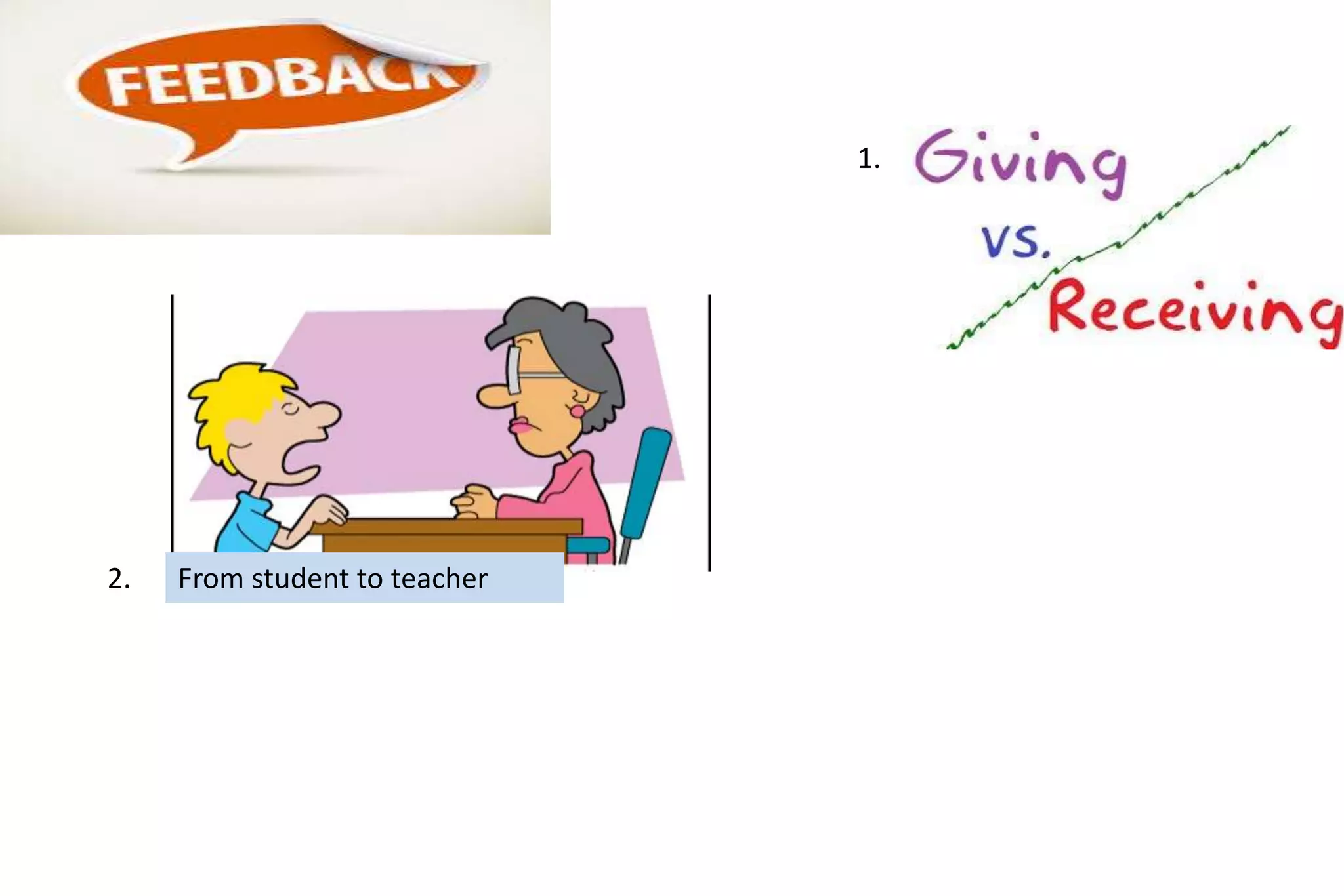 1. 
2. From student to teacher 
 