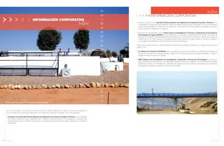 22 Anuario 07
INFORMACIÓN CORPORATIVA
I+D+i
En su continua labor por alcanzar las máximas cotas de calidad, JOCA lleva a cabo una importante inversión en
I+D+i a través de acuerdos de colaboración con instituciones públicas y privadas, como las siguientes:
• Contrato con la Escuela Técnica Superior de Ingenieros de Caminos Canales y Puertos de la Universidad
de Castilla La Mancha, para la realización de los trabajos correspondientes a la “Investigación y Desarrollo de
las aplicaciones para el diseño y explotación de estaciones depuradoras de aguas residuales por aireación
prolongada”.
Planta experimental SDA para pequeñas colectividades
• Proyecto conjunto con la Escuela Técnica Superior de Ingenieros de Caminos Canales y Puertos de la
Universidad de Ciudad Real, para establecer criterios de referencia para la gestión ambiental en cinco procedimientos
constructivos específicos: construcción de viaductos, construcción de túneles, gestión de préstamos, gestión
de escombreras y tratamiento de taludes.
• Protocolo de colaboración con el Centro para la Investigación, Fomento y Aplicación de las Nuevas
Tecnologías del Agua (CENTA), para el desarrollo de un proyecto experimental que diseñe una planta de
depuración de aguas residuales altamente atomizada que, al necesitar poco espacio, reduzca los costes de
implantación en un 40% respecto a una planta convencional, además de lograr reducir el consumo energético
y de simplificar la explotación con la eliminación de la línea de fangos.
JOCA se encuentra también en fase de certificación de diversos proyectos realizados con instituciones de primer
orden, como:
• La Cámara de Comercio de Madrid, que ha certificado a JOCA dos proyectos consistentes en mejorar los
procesos constructivos en puentes y túneles: “Sistema de Control de Empuje de Puentes Empujados” y “Sistema
Integral de Instrumentación de Túneles”.
• AIDIT (Agencia de Acreditación en Investigación, Desarrollo e Innovación Tecnológica), que tiene en
fase de certificación dos procesos: “Las transiciones terraplén-estructura: estudio de su comportamiento mediante
simulación numérica” e “Investigación y desarrollo de aplicaciones para el diseño y explotación de estaciones
depuradoras de aguas residuales por aireación prolongada”.
23Anuario 07
INFORMACIÓN CORPORATIVA
I+D+i
 