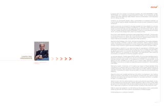 El ejercicio 2007 se ha cerrado con excelentes resultados para JOCA INGENIERÍA Y CONS-
TRUCCIONES, S.A., superando nuestras previsiones en ventas, con un incremento del 50%
respecto al año 2006. Igualmente nuestro beneficio neto se ha incrementado un 29 % alcanzando
los 4,97 millones de euros.
Contamos con una empresa rentable y eficaz, comprometida con el desarrollo sostenible y en
la que se aplican todas las medidas necesarias para minimizar el impacto ambiental en nuestras
actuaciones.
Nuestro compromiso con la prevención de riesgos laborales se ha visto reflejado en numerosas
intervenciones de divulgación, formación e investigación. Por otra parte, a finales de año, hemos
cerrado el proceso de certificación del Sistema de Gestión de la Prevención, tanto de JOCA,
como de Contratas Intervías de Levante (INTERVÍAS), en base a la norma internacional OHSAS
18.001, de reconocido prestigio fuera y dentro de nuestras fronteras.
Poco a poco vamos ganando posiciones en todas nuestras áreas de actuación, creciendo tanto
en cifra de negocio como en cartera. Ello nos ha permitido ampliar el número de profesionales
incorporados a JOCA en los últimos años hasta conformar el magnífico equipo humano con
el que contamos en la actualidad, que supera ya el millar de personas.
Siguiendo el Plan Estratégico 2007-2009, continuamos la diversificación de nuestras actividades,
lo que nos permite consolidar y potenciar nuestro crecimiento, frente a cualquier situación
adversa o inestabilidad que se presente en el sector. Nuestra mayor especialización nos permite
acometer nuevos proyectos y ganar posiciones estratégicas en nuestros mercados objetivo.
Nuestras filiales se afianzan en sus respectivas áreas de especialización. INTERVÍAS sigue
desarrollando importantes proyectos, tanto en obra civil como en montaje de vía ferroviaria, y
se adentra poco a poco en un proceso de diversificación de sus actividades. Por su parte,
ÁRIDOS QUERCUS, ya implantada en Extremadura, está desarrollando varios proyectos
encaminados a su expansión en el territorio geográfico nacional.
La internacionalización, dirigida desde GRUPO KATRY, es la otra línea estratégica para el
desarrollo y expansión de la compañía que, este año, se ha materializado con la entrada en dos
mercados de sumo interés: Brasil, con la adquisición de TECdeR, y Europa del Este, con la
apertura de JOCA UCRANIA en la ciudad de Lviv. En ambos países aplicaremos nuestras
tecnologías y know-how con el objetivo de desarrollar proyectos de edificación, obras hidráulicas
y ferroviarias.
Reforzamos nuestro compromiso con los valores que integran la Responsabilidad Social
Corporativa. En la presente edición de nuestro anuario, hemos querido plasmar algunas de
nuestras actuaciones y logros que afianzan nuestro respeto por el medio ambiente y el desarrollo
sostenible. Continuamos en nuestro proceso de mejora, en cada una de las actividades que
realizamos.
Seguimos siendo una compañía optimista que mira al futuro con esperanza y fiel a nuestros
valores de empresa comprometida con los problemas e incertidumbres que nuestra sociedad
actual tiene que resolver para ser capaz de mantener un crecimiento económico, su equilibrio
ecológico y su progreso social.
Sabemos que el valor de nuestra empresa es el valor de las personas que trabajan en ella y
por eso valoramos por encima de todo a quienes desarrollan su labor en JOCA, porque detrás
de cada uno de nosotros está el éxito de esta compañía que año tras año se afianza con paso
firme y seguro para convertirse en una de las primeras compañías constructoras del mundo.
Estamos seguros de conseguirlo, y por ello desde aquí doy las gracias a todos cuantos hacen
posible que día a día JOCA sea lo que es: una empresa en constante progreso.
A todos gracias por su confianza y motivación.
7Anuario 07
Cayetano López Sánchez
Presidente
CARTA DEL
PRESIDENTE
 