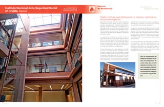 122 Anuario 07
Instituto Nacional de la Seguridad Social
en Trujillo. Cáceres
EDIFICACIÓN
No Residencial
123Anuario 07
Conductas
Responsables
Entidad contratante:
Tesorería General de la
Seguridad Social (TGSS)
Este edificio innovador, sede de la Oficina Integral de
la Seguridad Social de Trujillo, agrupa los siguientes
servicios antes dispersos: Unidad de Recaudación
Ejecutiva, Centro de Atención e Información de la
Seguridad Social y la Administración de Tesorería de la
Seguridad Social. Se estima que atenderá a más de
100.00 personas procedentes de 75 pueblos de las
comarcas de Villuercas-Ibores, Miajadas, Navalmoral
de la Mata y Trujillo.
La superficie total construida es de 3.640 m2
. Tiene 3
alturas sobre rasante y 1 bajo rasante. Dada la limitación
de 9 m en la altura máxima de coronación, se vacía el
terreno en una cota inferior (-1,50 m), ayudando a ganar
la altura necesaria para el paso de las instalaciones y
creando una perspectiva más singular que proporciona
un encaje más natural en el emplazamiento.
Para la consecución de un orden espacial y modular,
se recurre al modelo "Serliana" (subdivisión de un
cuadrado universal en nueve partes iguales, creando
un espacio central donde se cruzan todos los ejes
ortogonales y diagonales entre sí). El centro se cubre
de forma ligera, siendo foco de iluminación y espacio
abierto en la vertical. Los espacios restantes se bordean
en su perímetro por muros cortina con vidrios tintados,
Para la climatización del
edificio se introduce un sis-
tema de refrigeración de
cuatro tubos que permite
optimizar al máximo el con-
sumo energético. Además,
para contribuir a la disminu-
ción del impacto ambiental,
se contratan energías lim-
pias.
Diseño modular que distribuye la luz natural y optimiza los
recursos energéticos
evitando así la colocación de cortinas y persianas y
permitiendo la entrada de luz natural, lo que conlleva
una optimización del consumo energético.
La estructura de todas las plantas es horizontal y está
realizada en hormigón armado mediante losa continua
apoyada sobre las vigas de canto que se trazan en
todas las direcciones ortogonales entre los soportes.
La luz en ambas direcciones a salvar por los pórticos
resultantes es de 7,80 m x 7,80 m más el voladizo
perimetral de 0,80 m que se proyecta hacia el plano
del cerramiento.
En el centro geométrico de cada espacio cubierto se
han dispuesto 8 soportes diferenciados de los
principales, para evitar su posible deformación. Se
presentan a modo de pie con su respectivo capitel, lo
que asegura un óptimo comportamiento estructural y
un aligeramiento de los cantos, tanto de las vigas
principales como de las losas armadas.
 