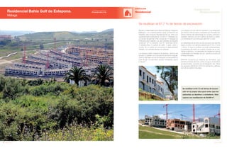 140 Anuario 07
Residencial Bahía Golf de Estepona.
Málaga
EDIFICACIÓN
Se reutilizan el 97,7 % de tierras de excava-
ción en la propia obra para evitar que los
sobrantes se destinen a vertederos. Esto
supone una reutilización de 35.800 m3
.
Residencial
Situado a media ladera de la Sierra de Tejera en Estepona
(Málaga) y con impresionantes vistas al Estrecho de
Gibraltar, este Conjunto Residencial de lujo, tiene una
superficie total construida de 15.000 m2
. Rodeado por
un campo de golf de 3 Ha, consta de 11 bloques de
2 alturas sobre rasante y en las viviendas de esquina
“solarium” en la cubierta. Las 87 viviendas tienen
3 habitaciones, 2 cuartos de baño, 1 aseo, salón y
cocina. En el sótano se encuentra el aparcamiento
cerrado, con entrada directa a la vivienda.
Los bloques están rodeados de jardines, caminos de
acceso y cuentan con una piscina de forma irregular.
Junto a ella bajo uno de los bloques, se encuentra un
Club Social, con gimnasio, piscina climatizada, sauna
y “jacuzzi“.
Se reutilizan el 97,7 % de tierras de excavación
Los solados son de mármol “travertino“ y los aplacados
de mármol crema marfil y plaquetas de Porcelanosa.
Tienen bañera de hidromasaje en el baño principal y
radiador eléctrico en los cuartos de baños y aseo.
La climatización es individual para frío o calor.
La carpintería de aluminio es de una serie que permite
alojar un vidrio con cámara aislante (de 6 mm + 4mm
+ 6mm), lo que le confiere una gran estanqueidad.
La persiana del salón se mueve a través de un me-
canismo eléctrico. La carpintería de madera es maciza
y plafonada con herrajes de lujo, siendo la puerta de
entrada blindada.
Además incorpora un sistema de domótica, que
permite controlar alarmas, cortes de agua, encendidos
de electricidad, conexión de climatización, etc. Tanto
los aparatos eléctricos como los sanitarios y griferías
son de las series más altas.
141Anuario 07
Conductas
Responsables
Entidad contratante:
Pronorte Uno, S.A.
 