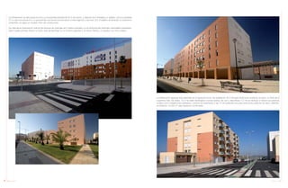 150 Anuario 07 151Anuario 07
La urbanización se estructura en torno a una avenida principal de 30 m de ancho, y dispone de 2 entradas y 2 salidas, una a la carretera
N-V y otra a la autovía A-5, lo que permite una buena comunicación a nivel regional y nacional. Con el objetivo de alcanzar un urbanismo
sostenible, se sigue un modelo mixto de construcción.
Se intercala la urbanización vertical (de bloques de viviendas de 2 hasta 9 plantas) con la horizontal (de viviendas unifamiliares adosadas).
Este modelo permite ofrecer un buen nivel de bienestar en un entorno apacible y, al mismo tiempo, un espacio con ritmo urbano.
La distribución espacial está diseñada de la siguiente forma. Se establecen 32,4 Ha para dotaciones públicas, es decir, un 65% de la
superficie total. De éstas, 12,2 Ha están destinadas a zonas verdes, de ocio y deportivas; 5,2 Ha se dedican a dotaciones públicas
locales como instalaciones sanitarias y centros de enseñanza; y las 15 Ha restantes son para dotaciones públicas de viario. Además,
se destinan 15.000 m2
para espacios comerciales.
 