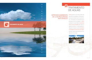 154 Anuario 07
JOCA apuesta por una Nueva Cultura del
Agua hacia la que debemos caminar para un
mayor aprovechamiento de los recursos hídri-
cos. Conscientes de la importancia de la
preservación de los ecosistemas, en JOCA
consideramos imprescindible el uso racional
de los recursos naturales para lograr un
desarrollo económico y social sostenible. En
Tratamiento de Aguas buscamos soluciones
a los Problemas Hídricos de la Sociedad,
aportando nuestra amplia experiencia en be-
neficio de la Comunidad.
CONDUCTASRESPONSABLES
APROVECHAMIENTO
DE LOS RECURSOS
NATURALES
TRATAMIENTO DE AGUAS
TRATAMIENTO
DE AGUAS
155Anuario 07
 