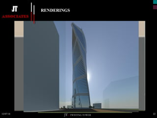 RENDERINGS 
12/07/14 22 
JT – TWISTING TOWER 
 