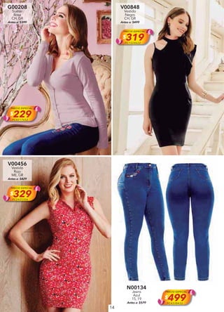 14
G00208
Suéter
Rosa
CH, GR
Antes a: $399
PRECIO ESPECIAL
$229PC8217652
V00848
Vestido
Negro
CH, GR
Antes a: $499
PRECIO ESPECIAL
$319PC1524622
V00456
Vestido
Rojo
ME, GR
Antes a: $429
PRECIO ESPECIAL
$329PC2425306
N00134
Jeans
Azul
15, 19
Antes a: $579
PRECIO ESPECIAL
$499PC4338433
 