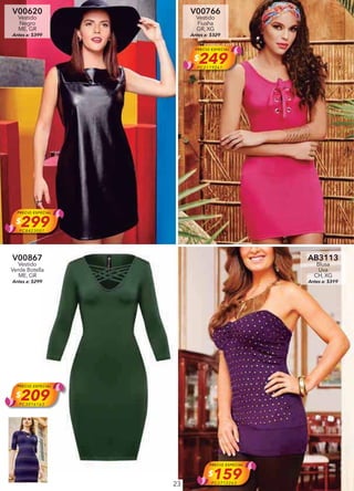 23
V00620
Vestido
Negro
ME, GR
Antes a: $399
PRECIO ESPECIAL
$299PC8423007
V00766
Vestido
Fiusha
GR, XG
Antes a: $329
PRECIO ESPECIAL
$249PC2119261
V00867
Vestido
Verde Botella
ME, GR
Antes a: $299
PRECIO ESPECIAL
$209PC3016163
AB3113
Blusa
Uva
CH, XG
Antes a: $319
PRECIO ESPECIAL
$159PC2712263
 