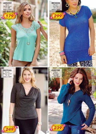 29
A00259
Blusa
Verde Agua
CH, ME
Antes a: $199
PRECIO ESPECIAL
$179PC0313858
BK5008
Blusón
Azul Rey
GR, UT
Antes a: $539
PRECIO ESPECIAL
$299PC6223047
BK9546
Blusón
Negro Jaspe
32, 36
Antes a: $279
PRECIO ESPECIAL
$249PC1319221
G00180
Suéter
Petróleo
ME, GR
Antes a: $369
PRECIO ESPECIAL
$239PC5618492
 
