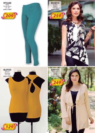 39
RT5688
Malla
Verde Agua
32, 34
Antes a: $229
PRECIO ESPECIAL
$209PC4316187
BK4810
Blusón
Negro
ME, GR
Antes a: $319
PRECIO ESPECIAL
$259PC1919999
BL0920
Blusón
Mostaza
CH, GR
Antes a: $149
PRECIO ESPECIAL
$129PC5609944
E00151
Ensamble
Nude
38, 40
Antes a: $359
PRECIO ESPECIAL
$249PC8619287
 