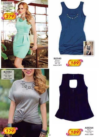 43
VD6224
Vestido
Verde Pistache
GR, XG
Antes a: $449
PRECIO ESPECIAL
$379PC9529211
BI3540
Blusón
Petróleo
ME, GR
Antes a: $219
PRECIO ESPECIAL
$189PC7714676
BJ3082
Blusón
Plata Jaspe
ME, GR
Antes a: $199
PRECIO ESPECIAL
$179PC5013885
A00264
Blusa
Azul Marino
CH, XG
Antes a: $229
PRECIO ESPECIAL
$189PC5414682
 
