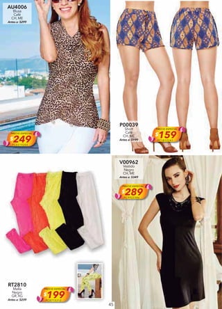 45
AU4006
Blusa
Café
CH, ME
Antes a: $299
PRECIO ESPECIAL
$249PC0319203
P00039
Short
Café
CH, ME
Antes a: $199
PRECIO ESPECIAL
$159PC1812241
RT2810
Malla
Negro
GR, XG
Antes a: $239
PRECIO ESPECIAL
$199PC8715312
V00962
Vestido
Negro
CH, ME
Antes a: $349
PRECIO ESPECIAL
$289PC9922386
 