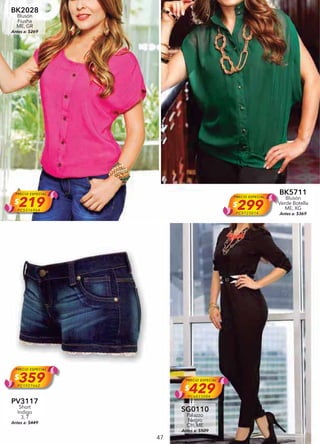 47
BK2028
Blusón
Fiusha
ME, GR
Antes a: $269
PRECIO ESPECIAL
$219PC5316964
BK5711
Blusón
Verde Botella
ME, XG
Antes a: $369
V
PRECIO ESPECIAL
$299PC9723014
PV3117
Short
Indigo
3, 7
Antes a: $449
PRECIO ESPECIAL
$359PC1927662
SG0110
Palazzo
Negro
CH, ME
Antes a: $509
PRECIO ESPECIAL
$429PC6833084
 