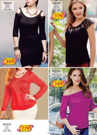 48
VF0810
Vestido
Negro
GR, XG
Antes a: $469
PRECIO ESPECIAL
$359PC5427682
A00260
Blusa
Negro
ME, GR
Antes a: $199
PRECIO ESPECIAL
$179PC3613894
AF7412
Blusa
Rojo
ME, GR
Antes a: $349
PRECIO ESPECIAL
$179PC6513868
B00202
Blusón
Megamagenta
CH, GR
Antes a: $229
PRECIO ESPECIAL
$189PC9114696
 