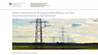 1
Haben internationale Energiemärkte Einfluss auf den
Haushaltsstrompreis in der Schweiz?
Energie und Umwelt Forum ZWHA • Winterthur • 08.05.2024
 