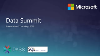 Data Summit
Buenos Aires 27 de Mayo 2019
 