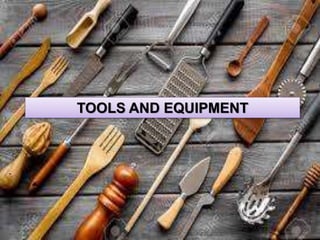 TOOLS AND EQUIPMENT
 