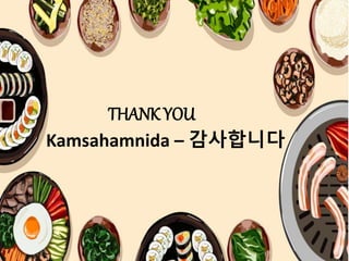 THANK YOU
Kamsahamnida – 감사합니다
 