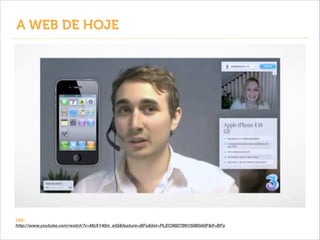 A WEB DE HOJE

URL:
http://www.youtube.com/watch?v=MzX140m_eiQ&feature=BFa&list=PLEC86D7B6150B0A0F&lf=BFa

 