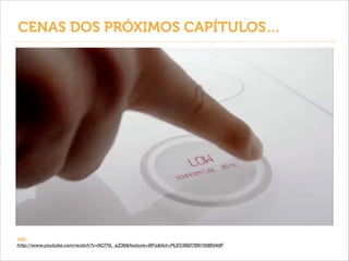 CENAS DOS PRÓXIMOS CAPÍTULOS…

URL:
http://www.youtube.com/watch?v=6Cf7IL_eZ38&feature=BFa&list=PLEC86D7B6150B0A0F

 
