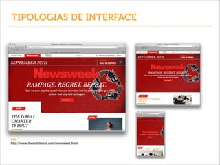 TIPOLOGIAS DE INTERFACE

URL:
http://www.thedailybeast.com/newsweek.html

 