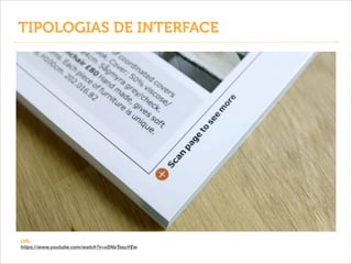 TIPOLOGIAS DE INTERFACE

URL:
https://www.youtube.com/watch?v=vDNzTasuYEw

 
