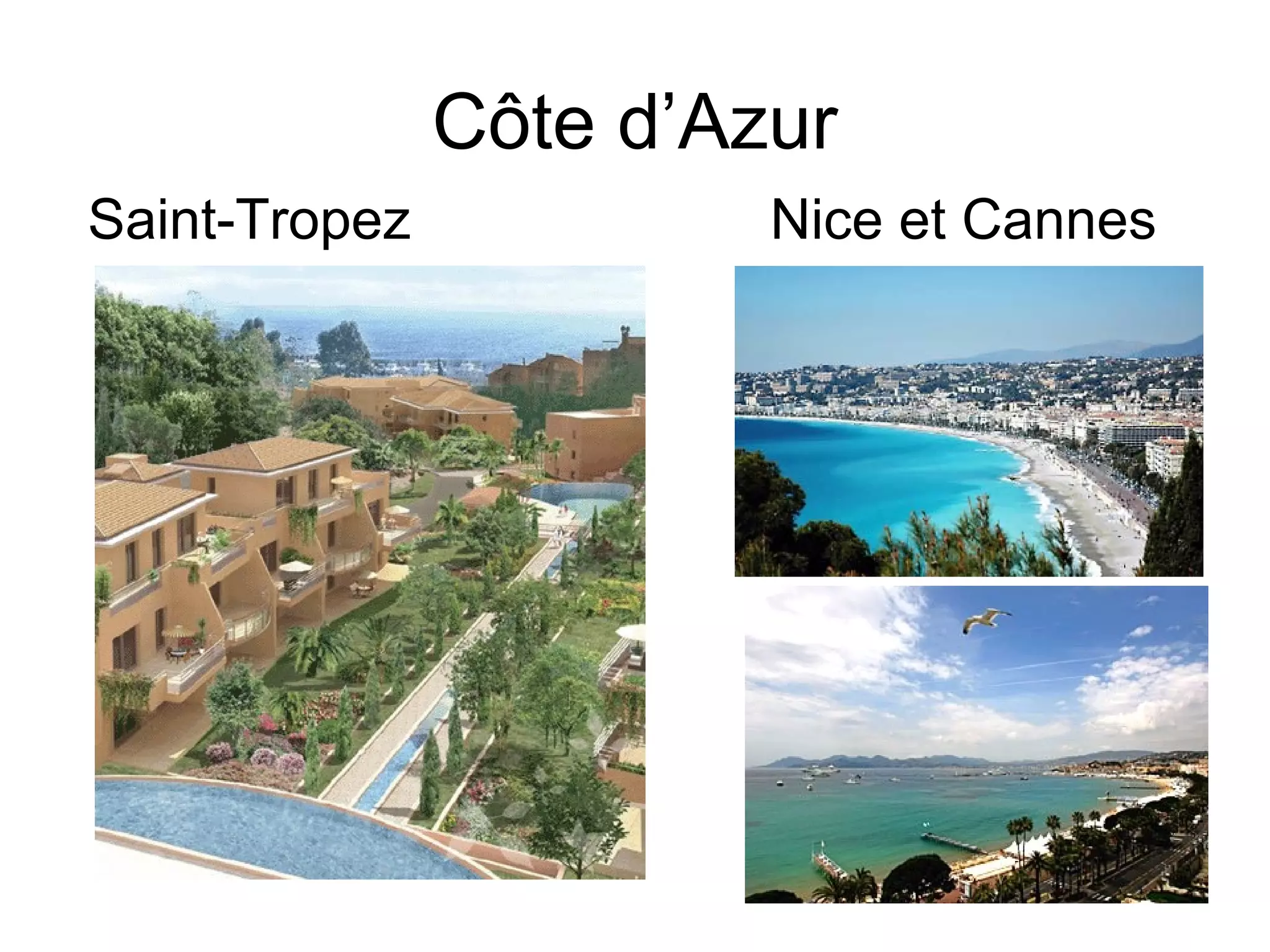 Côte d’Azur
Saint-Tropez Nice et Cannes