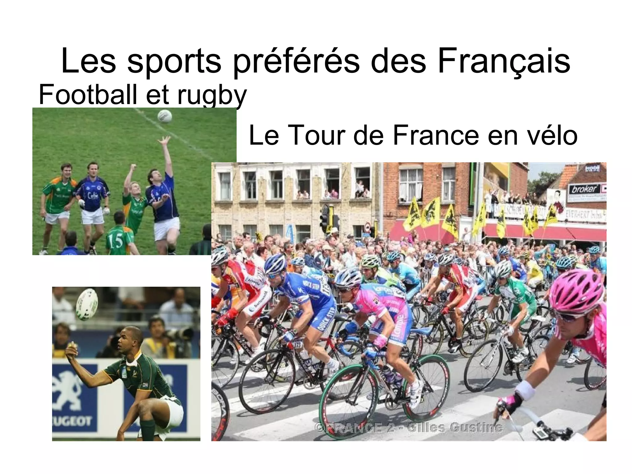 Les sports préférés des Français
Football et rugby
Le Tour de France en vélo
